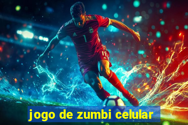 jogo de zumbi celular